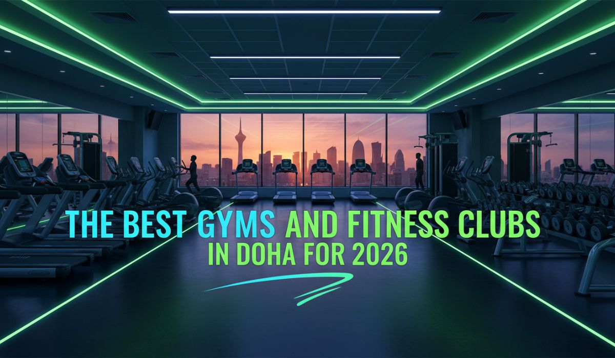 The Best Gyms and Fitness Clubs in Doha for 2026